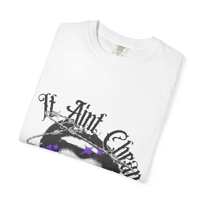 It Ain't Cheap T-shirt